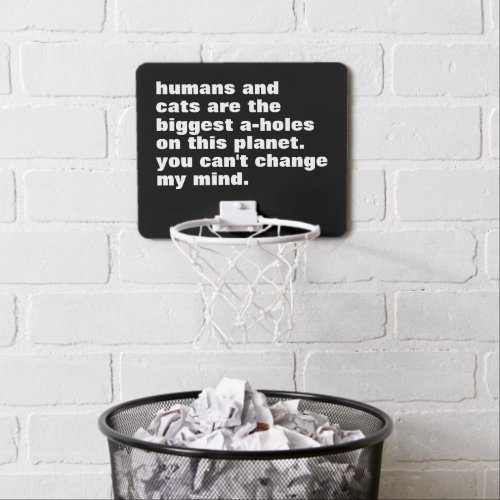 humans and cats are the biggest a_holes custom mini basketball hoop