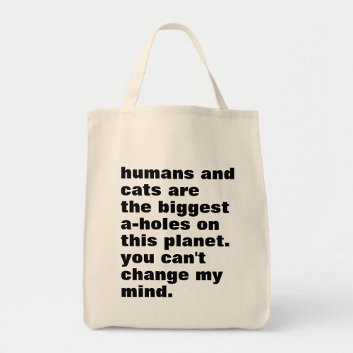 humans and cats are the biggest a_holes custom tote bag