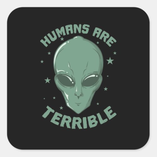 Humans are Terrible Auerirdische Alien Square Sticker