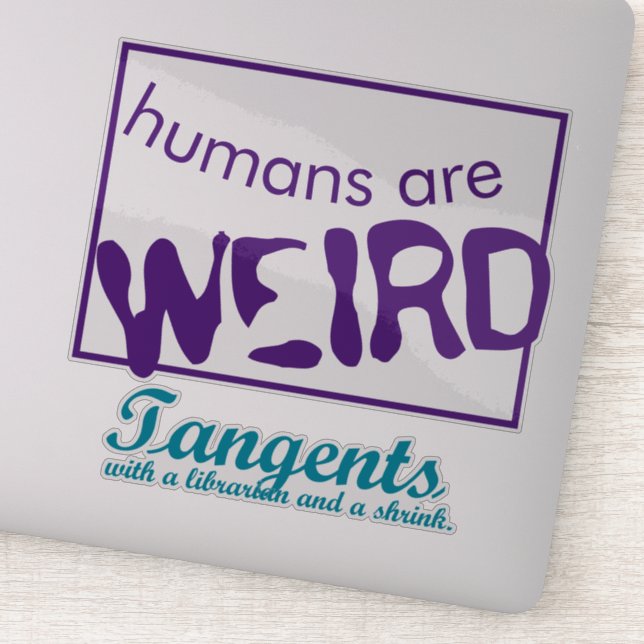 Humans Are Weird Sticker (Detail)