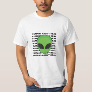 Humans Aren't Real' Alien T-Shirt Prints