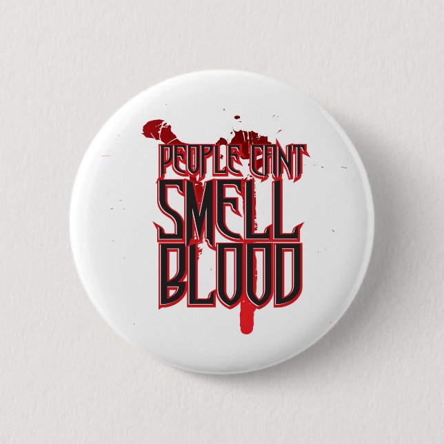 Humans Can't Smell Blood Pinback Button (Front)