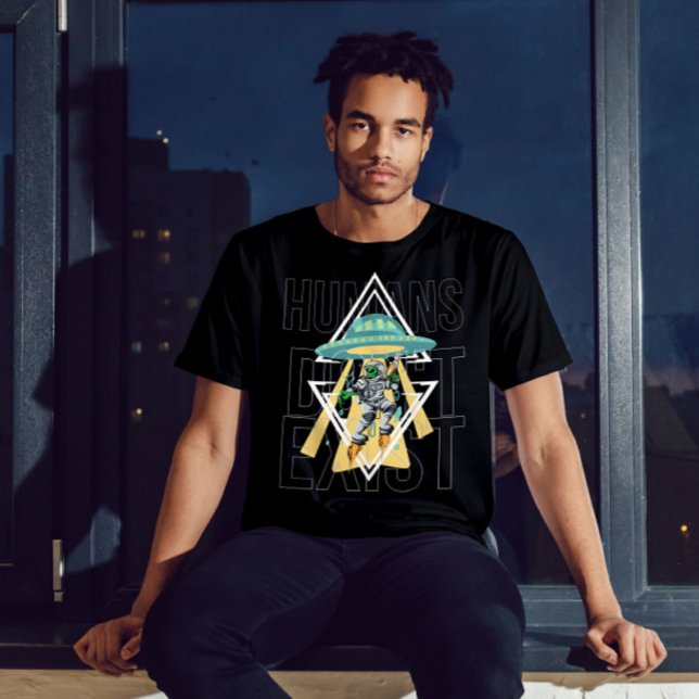 Humans Don't Exist Funny Alien UFO Graphic T-Shirt (Creator Uploaded)