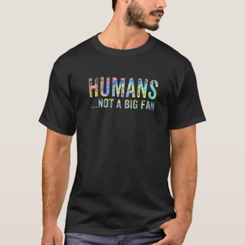 Humans Not A Big Fan Funny Introvert Vintage Tie D T_Shirt