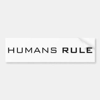 HUMANS RULE BUMPER STICKER