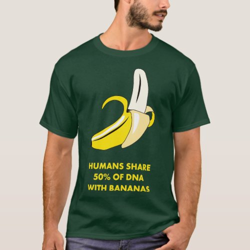 Humans Share 50 of DNA with Bananas Funny Science  T_Shirt
