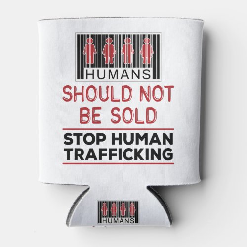 Humans Should Not Be Sold Stop Human Trafficking Can Cooler