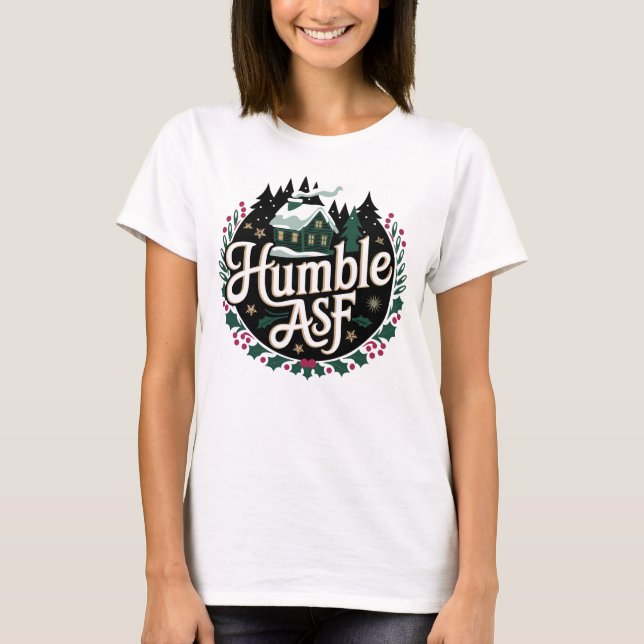 Humble Asf T-Shirt (Front)