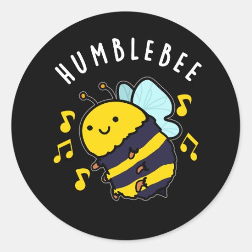 Humble Bee Funny Bumblebee Pun Dark BG Classic Round Sticker