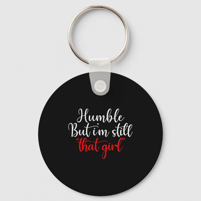 Humble But I'm Still That Girl Funny Saying  Keychain (Front)