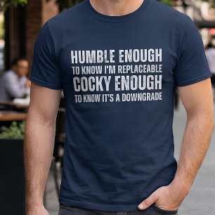 Humble Cocky Replaceable Downgrade Funny Sarcastic T-Shirt