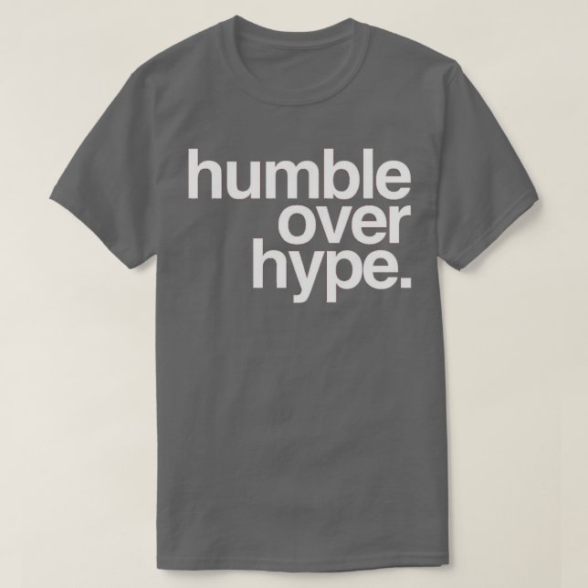 Humble Over Hype T-Shirt (Design Front)