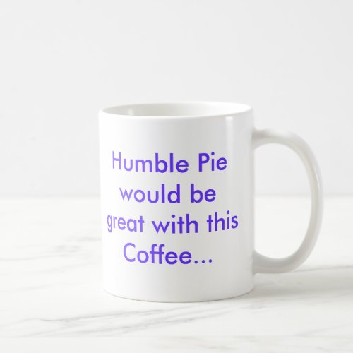 Humble Pie and Coffee Coffee Mug
