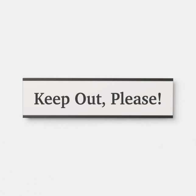 Humble, Respectable & Basic "Keep Out, Please!" Door Sign (Front)
