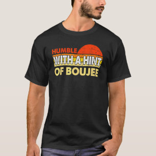 Humble With A Hint Of Boujee 3 T-Shirt