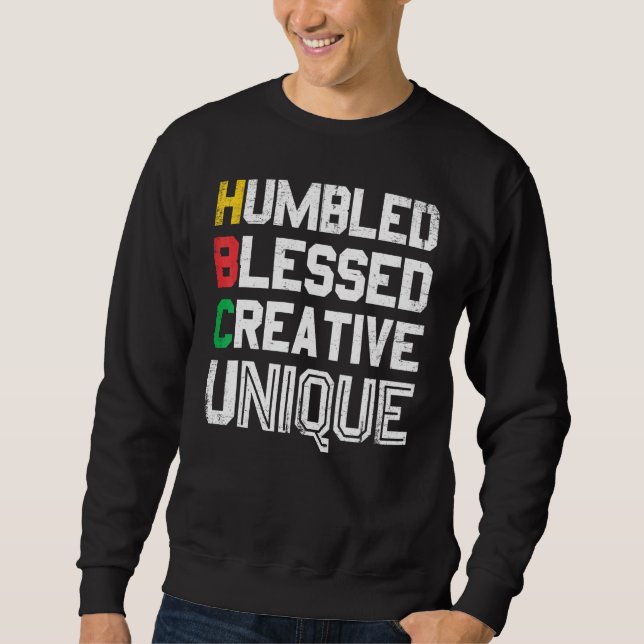 Humbled Blessed Creative Unique For Pride African  Sweatshirt (Front)