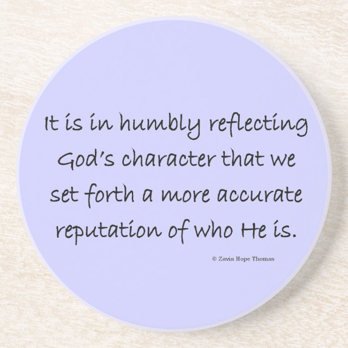 humbly reflecting God's character Drink Coaster