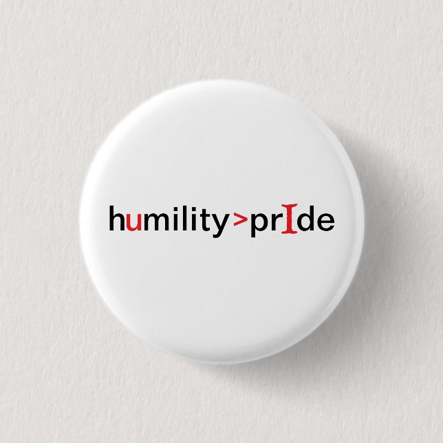 Humility is Greater Than Pride Button (Front)