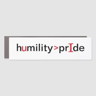 Humility is Greater Than Pride Car Magnet