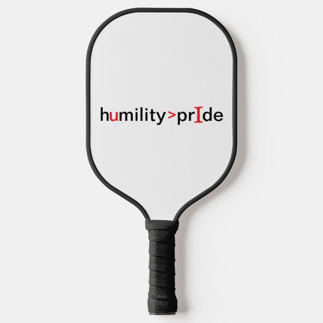 Humility is Greater Than Pride Pickleball Paddle (Front)