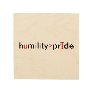Humility is Greater Than Pride Wood Wall Art
