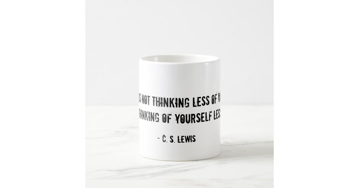 Humility Mug CS Lewis quote | Zazzle