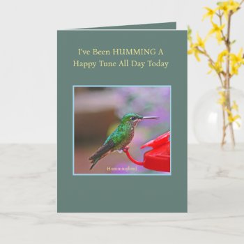 Hummingbird/humming Happy Tune When I Think Of You Card by whatawonderfulworld at Zazzle