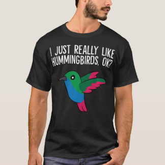Hummingbird Lover Birding I Just Really Like T-Shirt