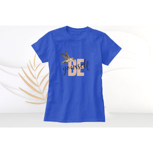 Hummingbird T-Shirt Be Yourself