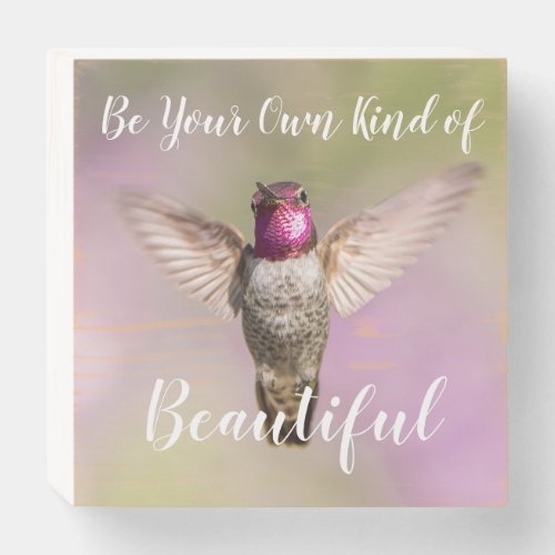 Hummingbird Your Own Kind of Beautiful Wooden Box Sign