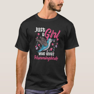Hummingbirds  Just A Girl Who Loves Hummingbirds T-Shirt