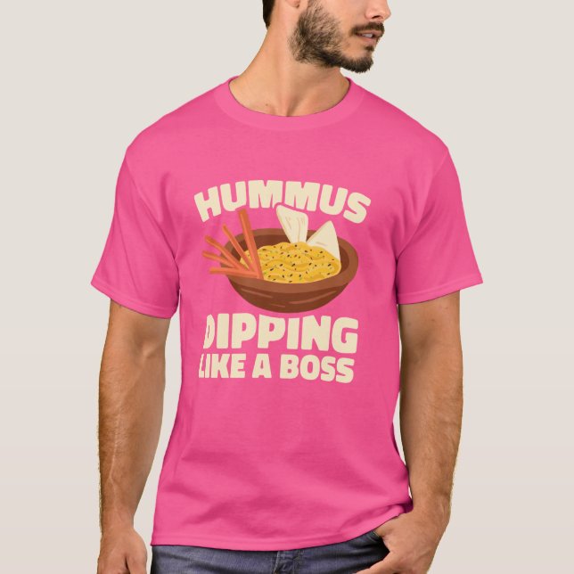 Hummus Dipping Like A Boss T-Shirt (Front)