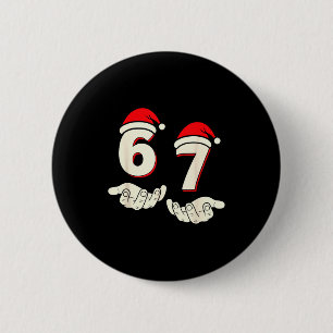 Humor 6-7 Six Seven Christmas Funny 67 Meme Button
