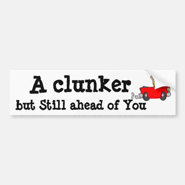 Humor A Clunker but still a head of you - Sticker (Front)