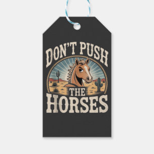 Humor and Sarcastic Quote Don’t Push The Horses Gift Tags