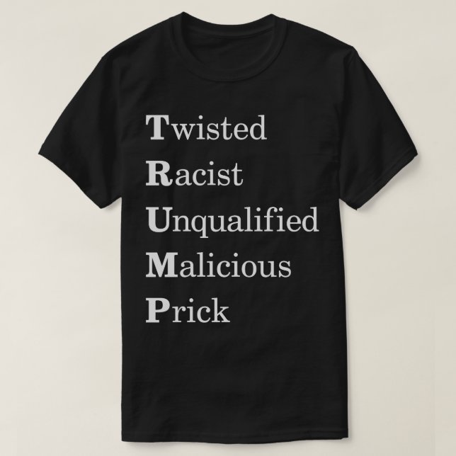 Humor Anti Trump Acronym T-Shirt (Design Front)