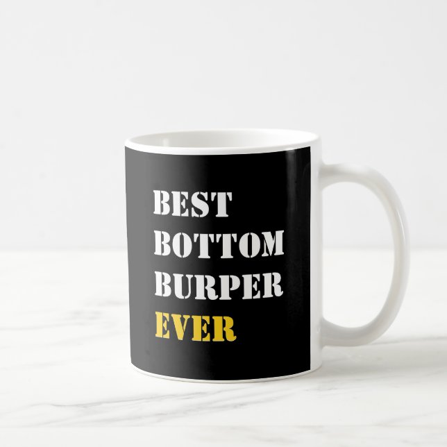 Humor | BEST BOTTOM BURPER EVER | Dad Coffee Mug (Right)