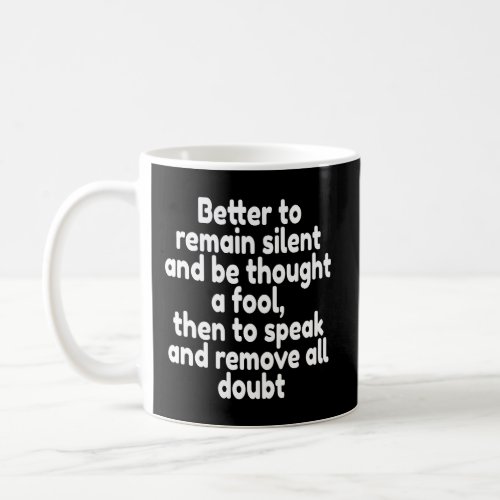 Humor Better To Remain Silent And Be Thought Coffee Mug