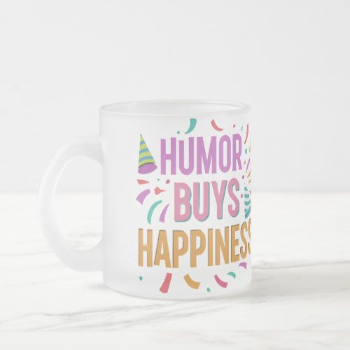 Humor Buys Happiness Frosted Glass Coffee Mug