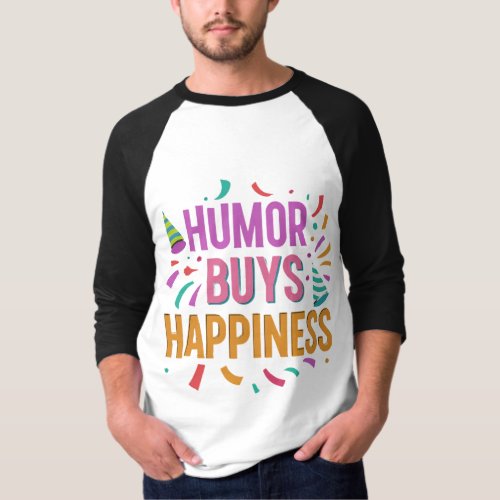 Humor Buys Happiness T_Shirt
