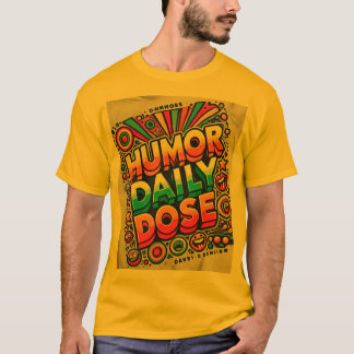 Humor Daily Dose" Vibrant T-Shirt Design