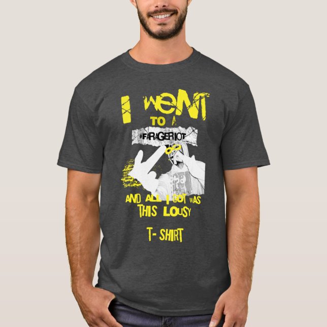 Humor Farage Riot Lousy gift T-Shirt (Front)