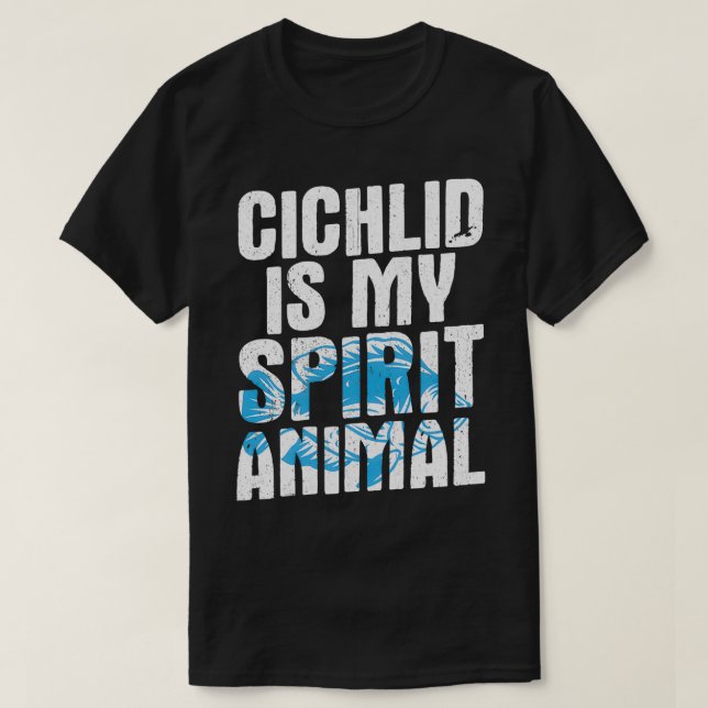 Humor Fish Design Quote Chichlid Spirit Animal T-Shirt (Design Front)