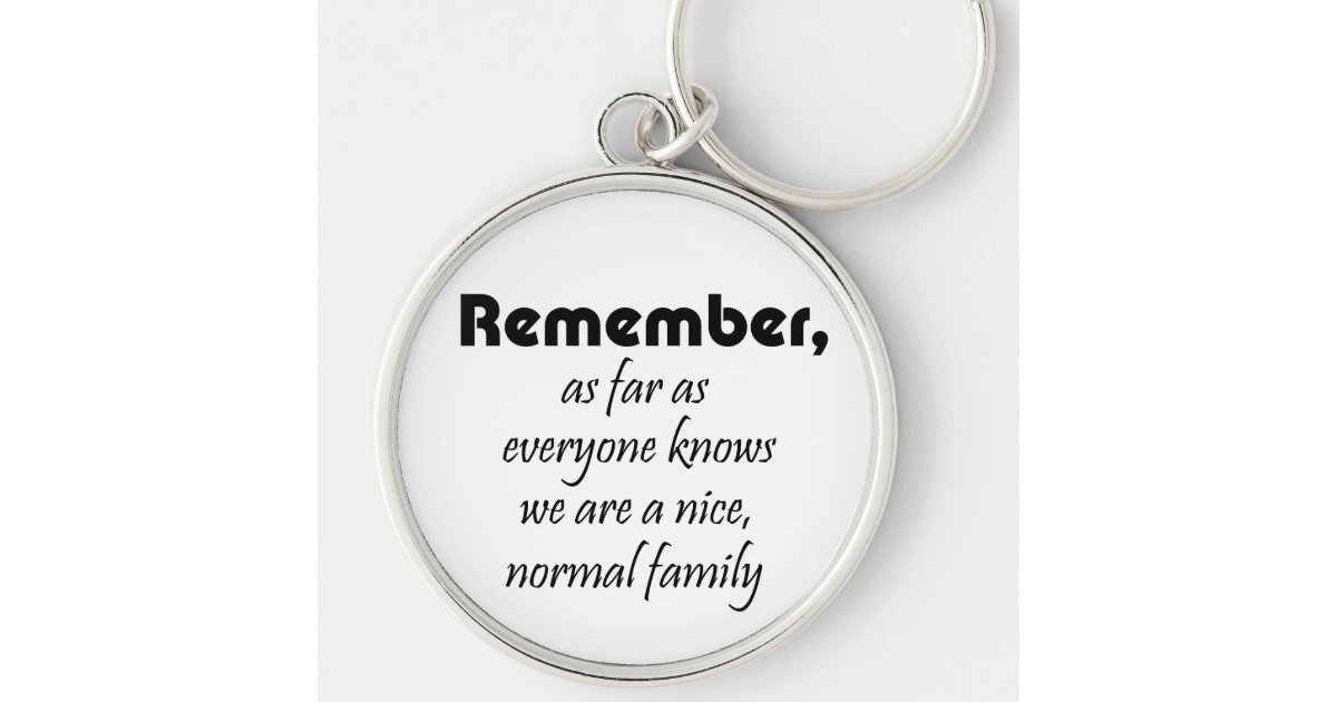 Humor funny family quotes gifts fun keychains | Zazzle