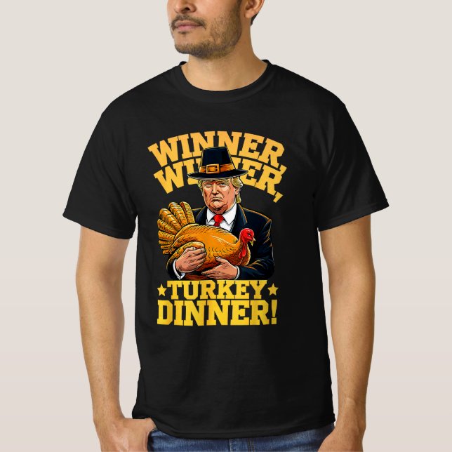 Humor Funny Trump Winner Winner Turkey Dinner T-Shirt (Front)