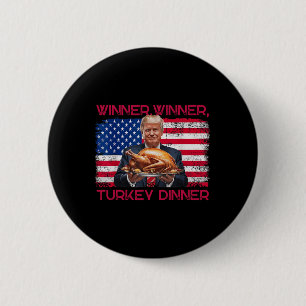 Humor Funny Trump Winner Winner Turkey Dinner Than Button