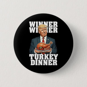 Humor Funny Trump Winner Winner Turkey Dinner Than Button