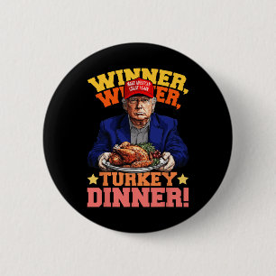 Humor Funny Trump Winner Winner Turkey Dinner Than Button