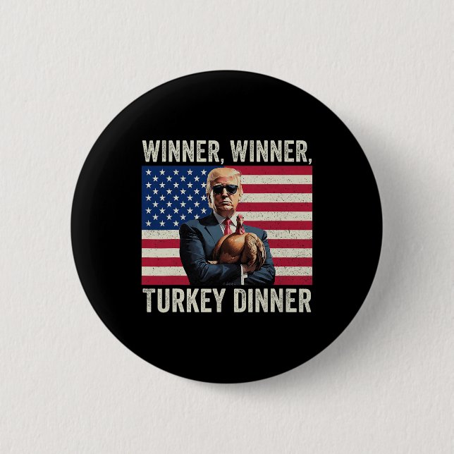 Humor Funny Trump Winner Winner Turkey Dinner Than Button (Front)