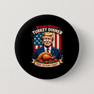 Humor Funny Trump Winner Winner Turkey Dinner Than Button
